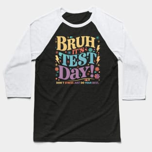 Bruh It's Test Day Baseball T-Shirt